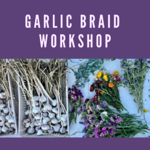 Garlic Braid Workshop - Wednesday, July 22, 6:00 pm